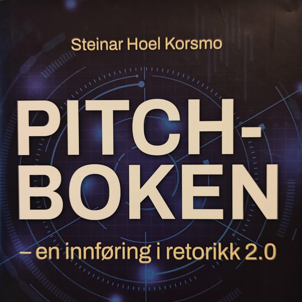 Pitchboken -en innføring i retorikk 2.0. Hegnar Media, Steinar Hoel Korsmo.